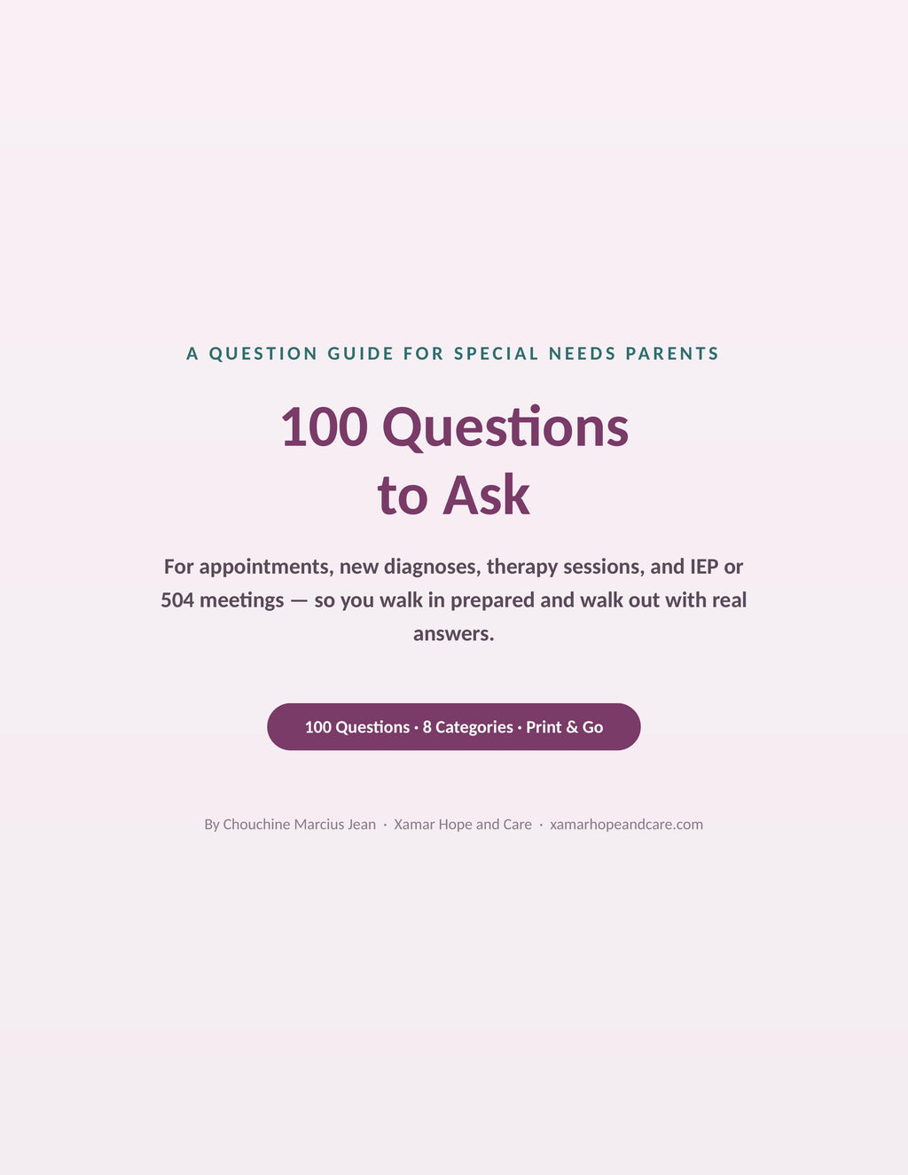 100 Questions to Ask — The Special Needs Parent's Guide to Appointments, Diagnoses & IEP Meetings